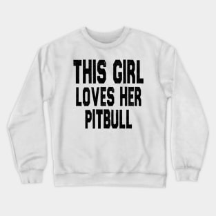 This Girl Loves Her Pitbull Crewneck Sweatshirt